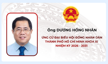 TÓM TẮT TIỂU SỬ ÔNG DƯƠNG HỒNG NHÂN ỨNG CỬ HỘI ĐỒNG NHÂN DÂN TP. HỒ CHÍ MINH KHÓA XI